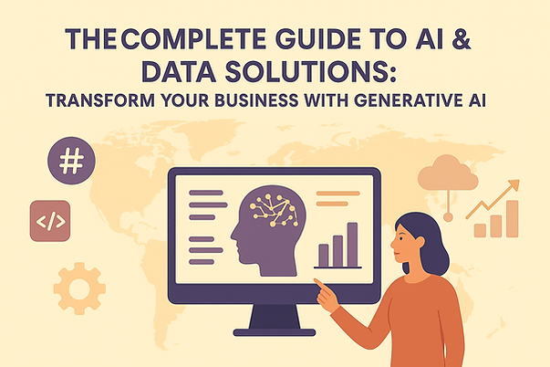 The complete guide to AI & data solutions: Transform your business with generative AI