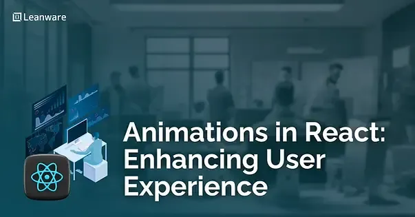 Animations in React: Enhancing User Experience